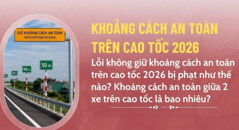 Quy định giữ khoảng cách trên đường cao tốc 2026 và mức phạt mới nhất